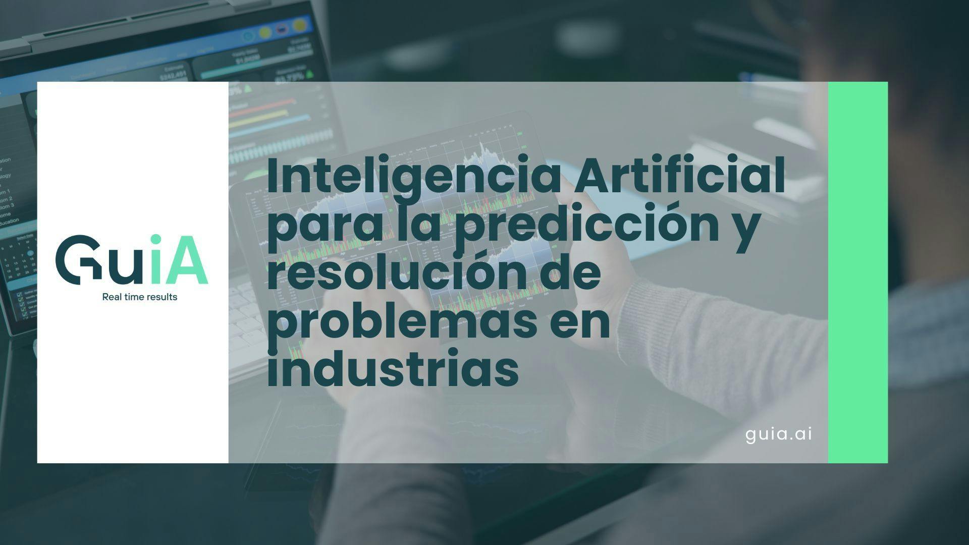 Inteligencia Artificial para la predicción, prevención y resolución de problemas en industrias